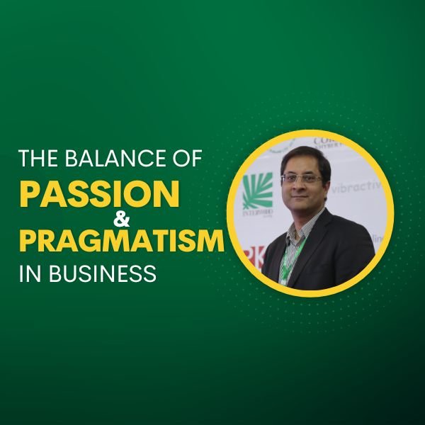 The Balance of Passion and Pragmatism in Business